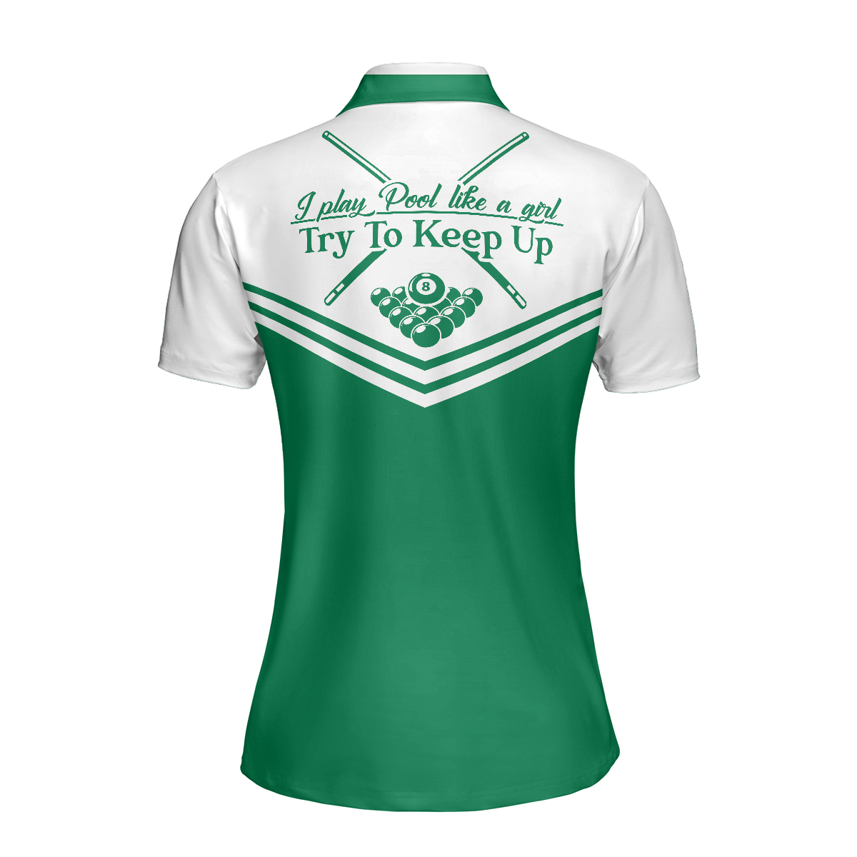 I Play Pool Like A Girl Try To Keep Up Short Sleeve Women Polo Shirt, White And Green Billiards Shirt For Ladies