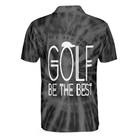 Golf Be The Best Golf Polo Shirt, Black Tie Dye Golf Shirt For Men
