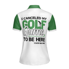 I Canceled My Golf Game To Be Here Golf Short Sleeve Women Polo Shirt, White And Green Golf Shirt For Ladies