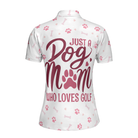 Just A Dog Mom Who Loves Golf Short Sleeve Women Polo Shirt, White And Pink Golf Shirt, Golf Gift For Dog Lovers