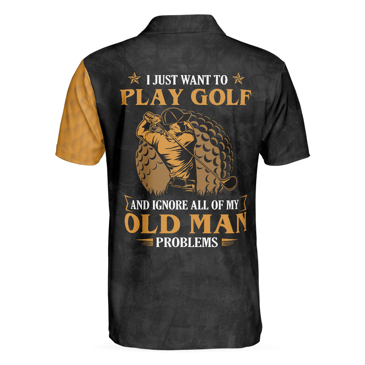I Just Want To Play Golf And Ignore All Of My Old Man Problems Golf Polo Shirt, Golfing Shirt With Sayings For Men