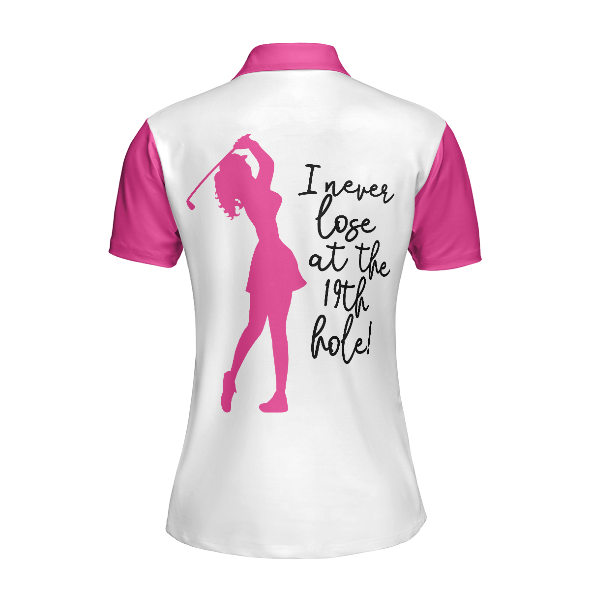 I Never Lose At The 19th Hole Golf Short Sleeve Women Polo Shirt, White And Pink Golf Shirt For Ladies