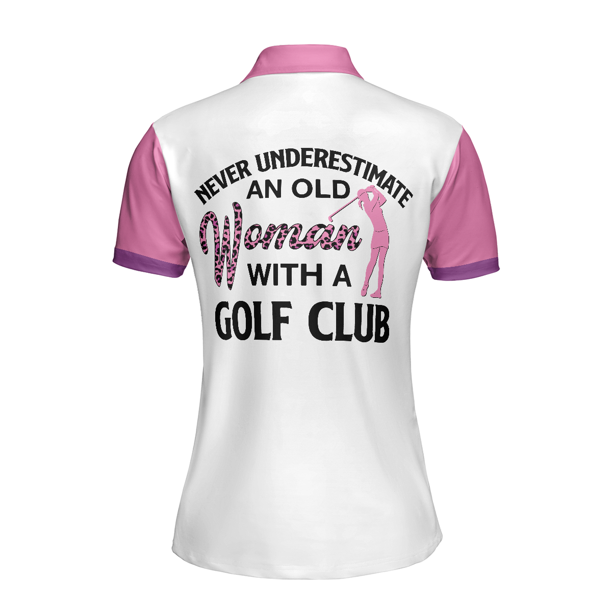 Never Underestimate An Old Woman With A Golf Club Golf Short Sleeve Women Polo Shirt, White And Pink Golf Shirt For Ladies