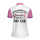 Never Underestimate An Old Woman With A Golf Club Golf Short Sleeve Women Polo Shirt, White And Pink Golf Shirt For Ladies