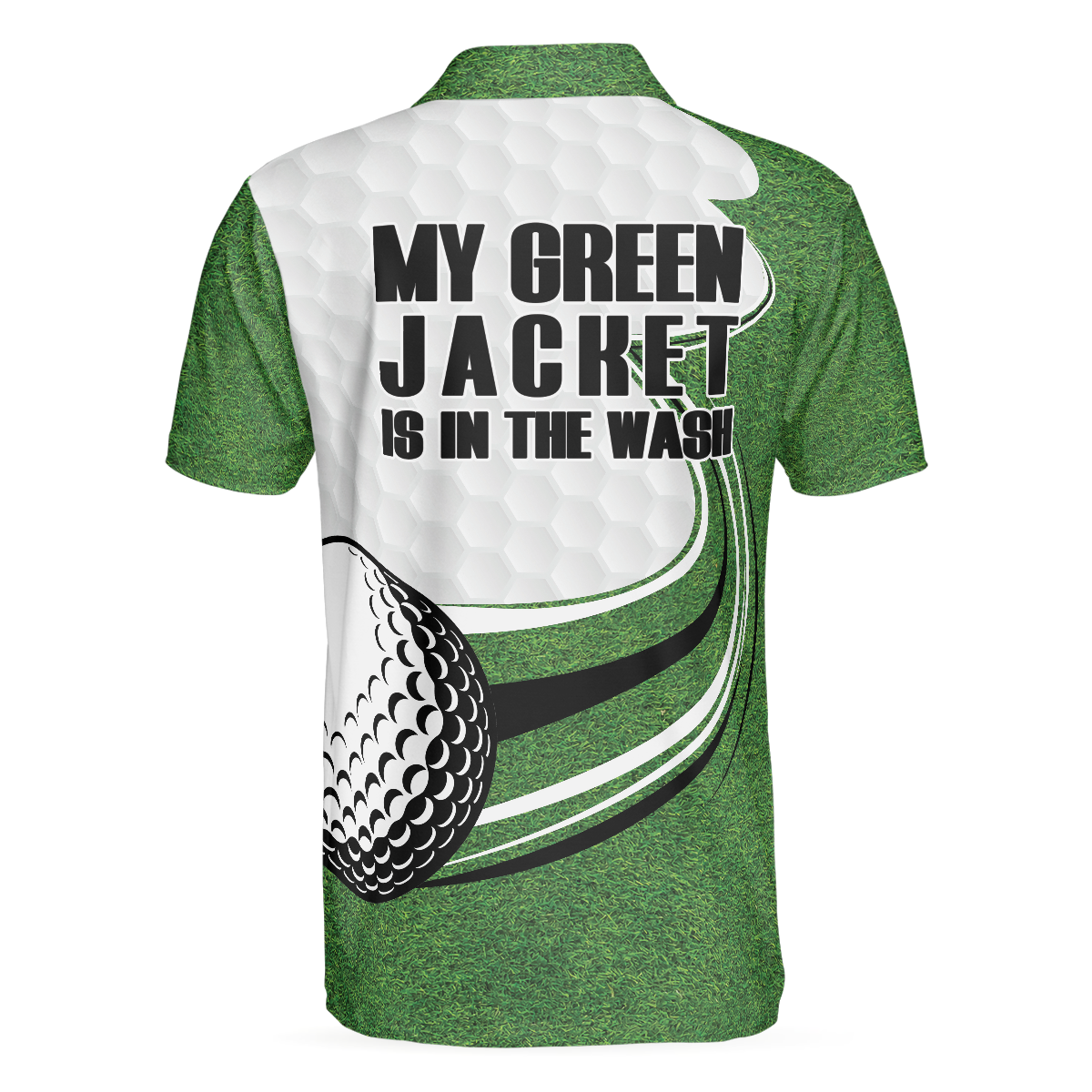 My Green Jacket Is In The Wash Green Golf Polo Shirt, Green Golfing Shirt For Men, Golfing Shirt