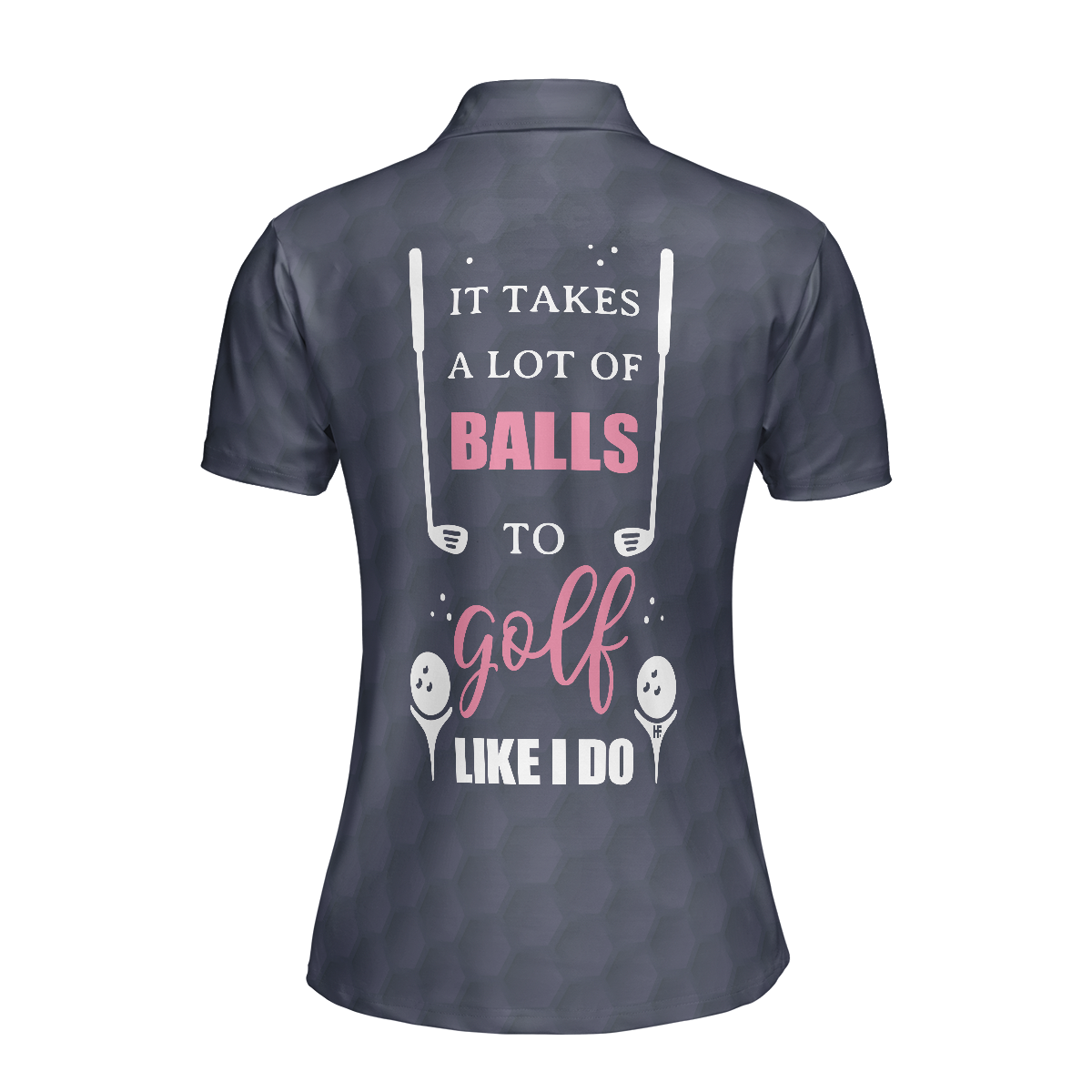 It Takes A Lot Of Balls To Golf Like I Do Golf Short Sleeve Women Polo Shirt
