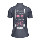 It Takes A Lot Of Balls To Golf Like I Do Golf Short Sleeve Women Polo Shirt