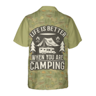 Life Is Better When You Are Camping Hawaiian Shirt