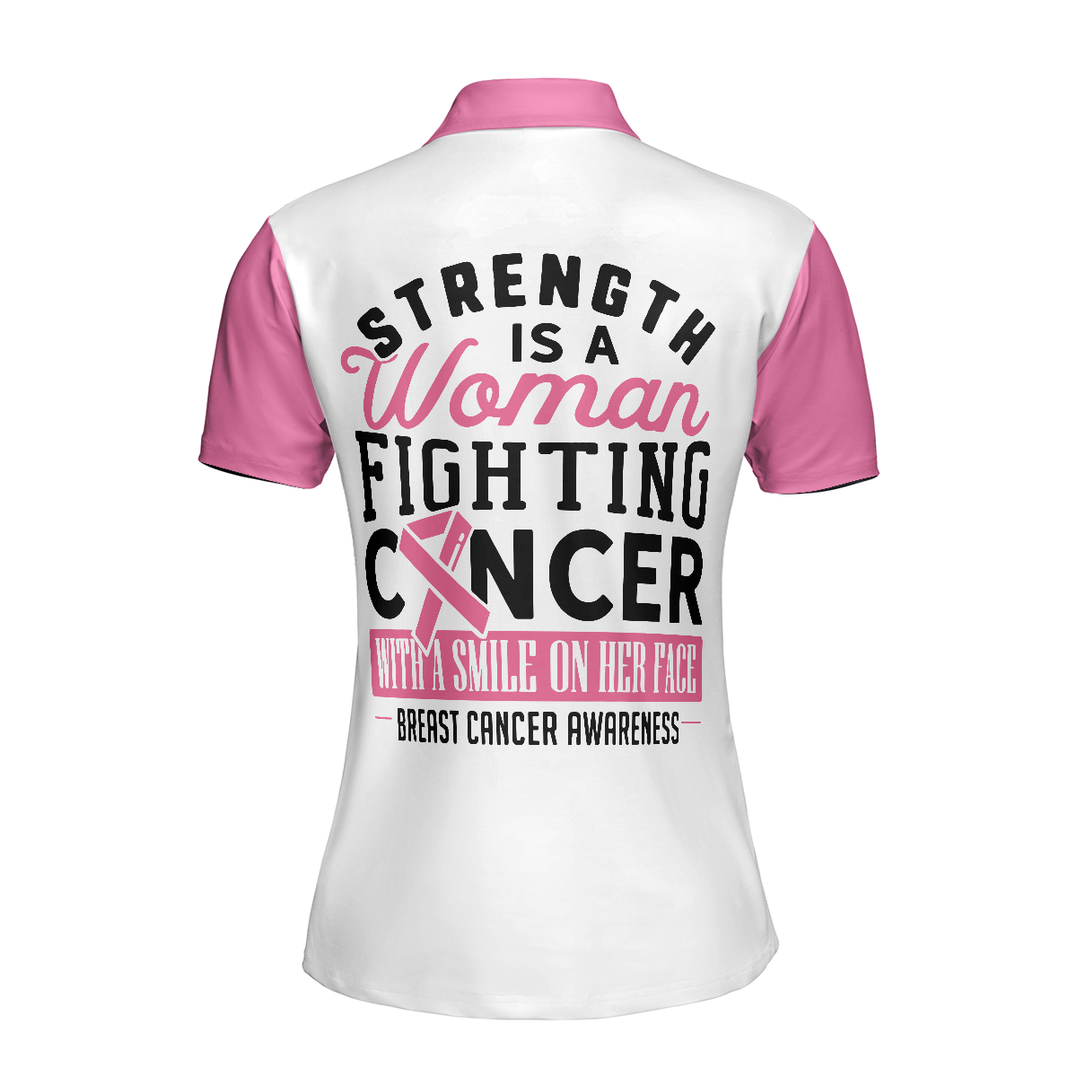 Strength Is A Woman Fighting Cancer With A Smile On Her Face Breast Cancer Awareness Short Sleeve Women Polo Shirt