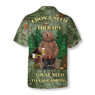 I Don't Need Therapy I Just Need To Go Camping Hawaiian Shirt