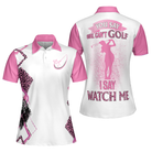 You Say Girls Can't Golf I Say Watch Me Short Sleeve Women Polo Shirt