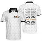 I Hate Golf Oh Nice Shot I Love Golf Polo Shirt
