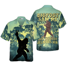 Bigfoot Saw Me Hawaiian Shirt