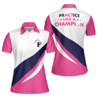 Practice Like A Champion Short Sleeve Women Polo Shirt, Golf Shirt For Ladies