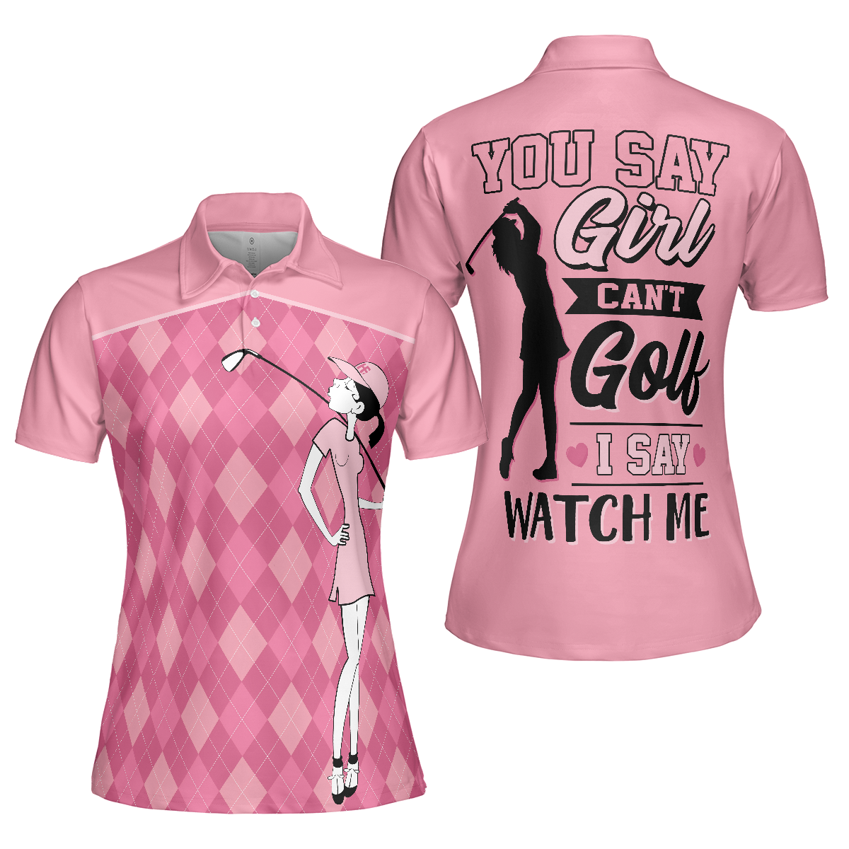 You Say Girl Can't Golf I Say Watch Me Short Sleeve Women Polo Shirt, Cool Golf Shirt For Golf Ladies