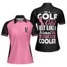I'm A Normal Golf Girl Except Much Cooler Short Sleeve Women Polo Shirt, Funny Golf Shirt With Sayings