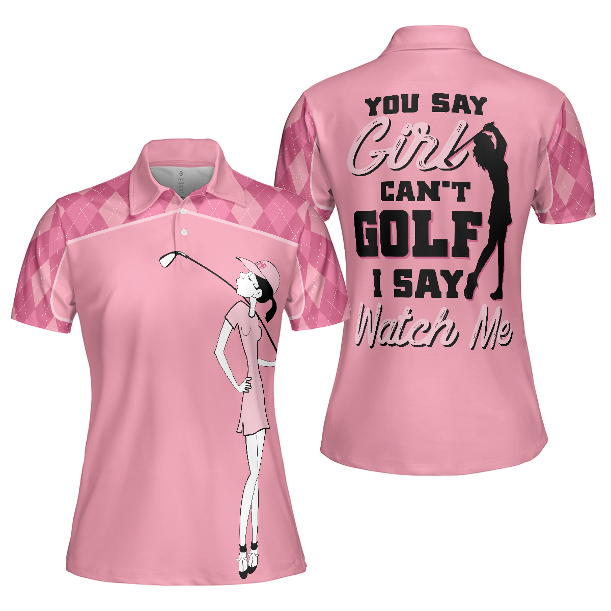 You Say Girl Can't Golf I Say Watch Me Short Sleeve Women Polo Shirt, Pink Golf Shirt With Sayings For Ladies