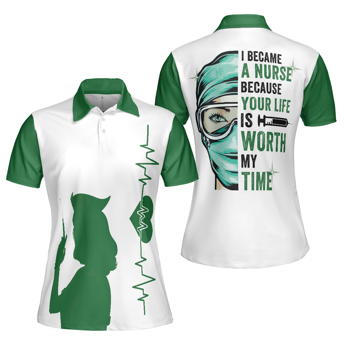 I Became A Nurse Because Your Life Is Worth My Time Short Sleeve Women Polo Shirt, Green Nurse Life Shirt