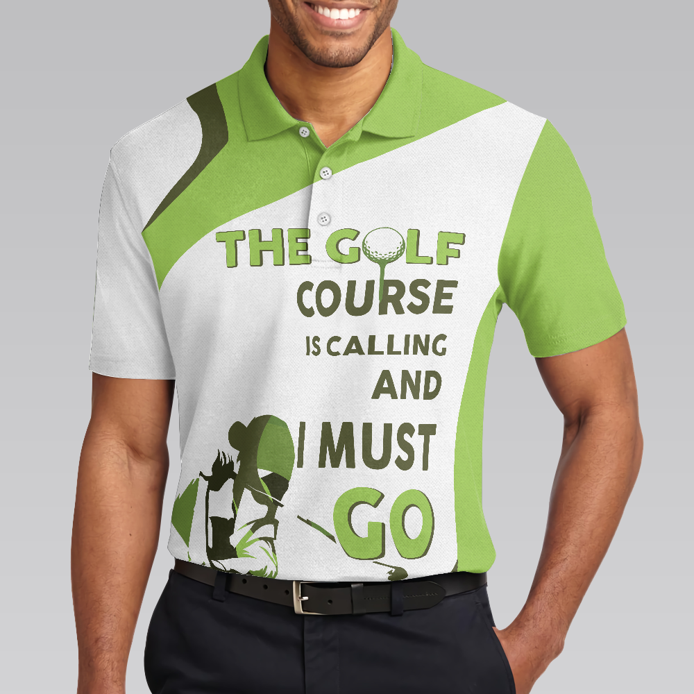 The Golf Course Is Calling And I Must Go Men Polo Shirt, White And Green Golf Shirt For Men
