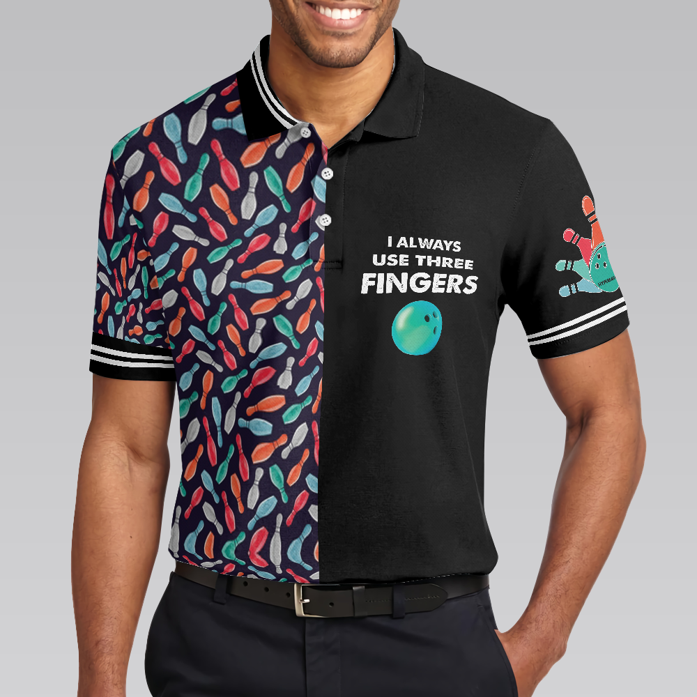 I Always Use Three Fingers Polo Shirt, Custom Bowling Polo Shirt Design For Men, 10 Pin Sowling Shirts