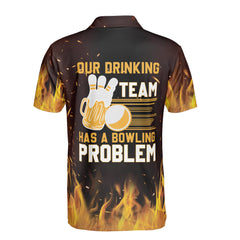 Our Drinking Team Has A Bowling Problem With Yellow Flames Custom Bowling Polo Shirt