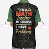 I Am A Math Teacher Custom Polo Shirt - Hyperfavor