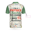 I Am A Physics Teacher Custom Polo Shirt - Hyperfavor