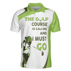 The Golf Course Is Calling And I Must Go Men Polo Shirt, White And Green Golf Shirt For Men - Hyperfavor