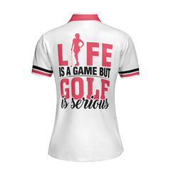 Life Is A Game But Golf Is Serious Golf Short Sleeve Women Polo Shirt, Floral Shirt With Sayings For Women - Hyperfavor