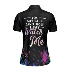 You Say Girl Can't Golf I Say Watch Me Short Sleeve Women Polo Shirt, Black Golfing Shirt For Girls - Hyperfavor