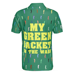 My Green Jacket In The Wash Polo Shirt, Funny Green Golf Shirt For Men - Hyperfavor