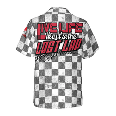 Live Life Like It's The Last Lap Hawaiian Shirt - Hyperfavor