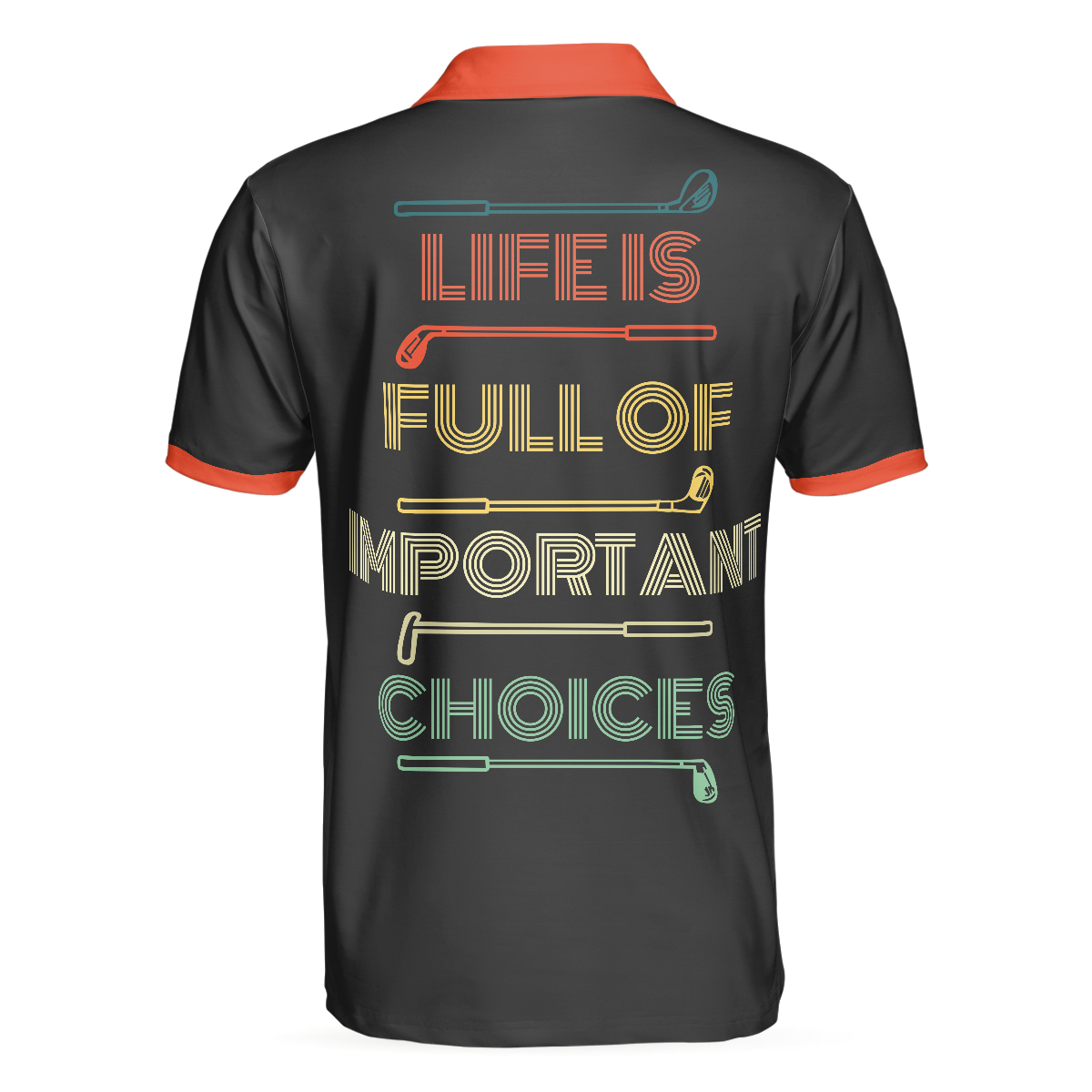 Life Is Full Of Important Choices Golf Clubs Polo Shirt, Black Golfing Polo Shirt, Best Golf Shirt For Men - Hyperfavor