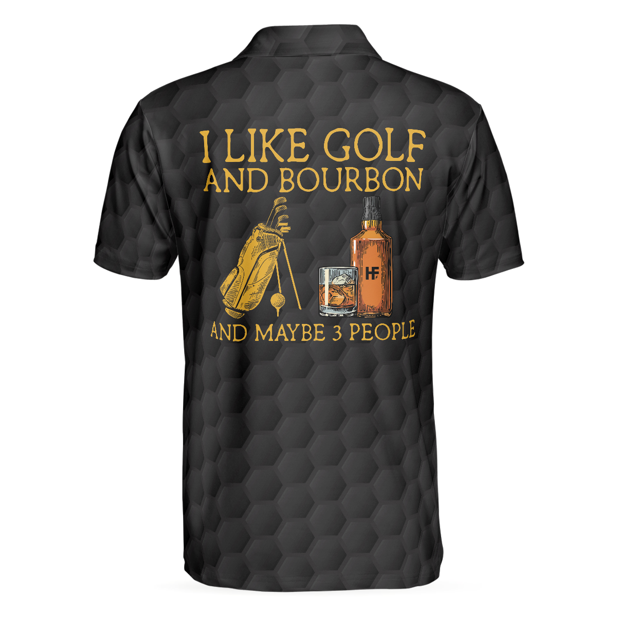 I Like Golf And Bourbon And Maybe Three People Golf Polo Shirt, Cool Golf Shirt Design For Men, Best Goft Gift Idea - Hyperfavor