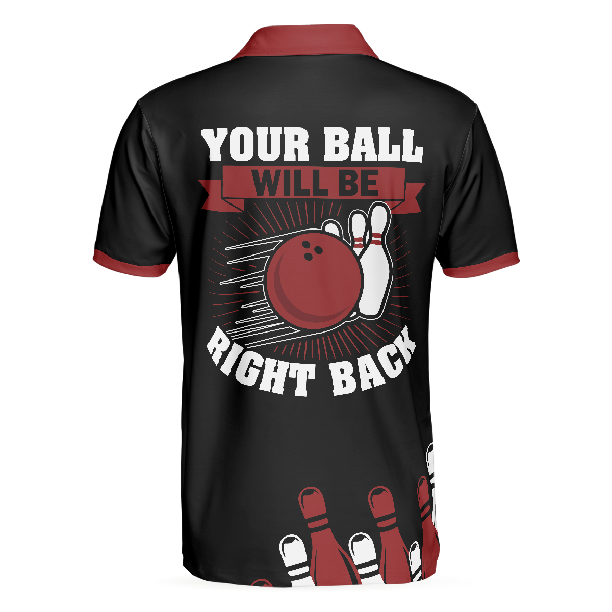 Your Ball Will Be Right Back Polo Shirt, Tenpin Bowling Shirt For Men With Sayings, Bowling Gift Idea - Hyperfavor