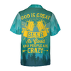 God Is Great Beer Is Good & People Are Crazy Hawaiian Shirt - Hyperfavor
