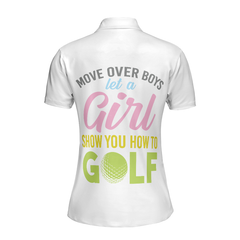 Move Over Boys Let A Girl Show You How To Golf Short Sleeve Women Polo Shirt - Hyperfavor