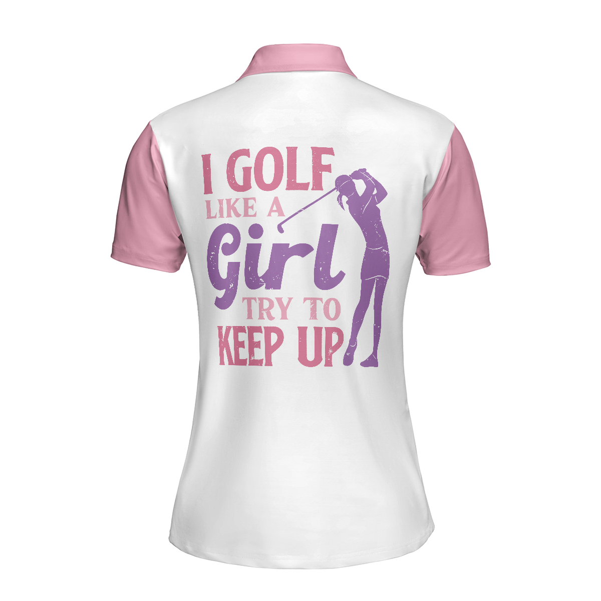 I Golf Like A Girl Try To Keep Up V2 Short Sleeve Women Polo Shirt, Pink Golf Shirt For Ladies - Hyperfavor