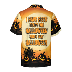 I Have Been Ready For Halloween Hawaiian Shirt, Funny Halloween Shirt For Men And Women - Hyperfavor