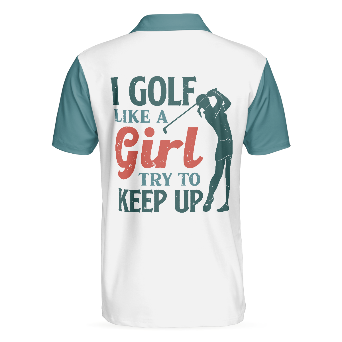 I Golf Like A Girl Try To Keep Up Short Sleeve Polo Shirt, Polo Shirts For Men And Women - Hyperfavor