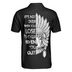 It's Not Over When You Lose It's Over When You Quit Polo Shirt, Cool Cherokee Shirt Design For Men And Women - Hyperfavor