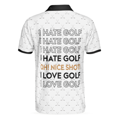 I Hate Golf Oh Nice Shot I Love Golf Polo Shirt - Hyperfavor