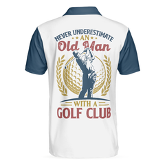 Never Underestimate An Old Man With A Golf Club Polo Shirt, Vintage Golfing Polo Shirt, Golf Shirt With Sayings - Hyperfavor