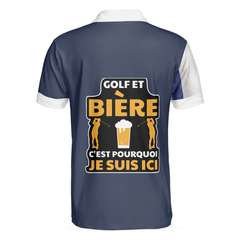 Golf Et Bière, C'est Pourquoi Je Suis Ici Polo Shirt, Golf And Beer France Flag Polo Shirt, French Golf Shirt For Men - Hyperfavor