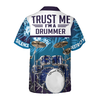 I Am A Drummer Custom Hawaiian Shirt - Hyperfavor