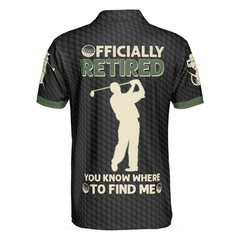 Officially Retired You Know Where To Find Me Polo Shirt - Hyperfavor