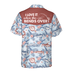 Love It When She Bends Over Fishing Hawaiian Shirt - Hyperfavor