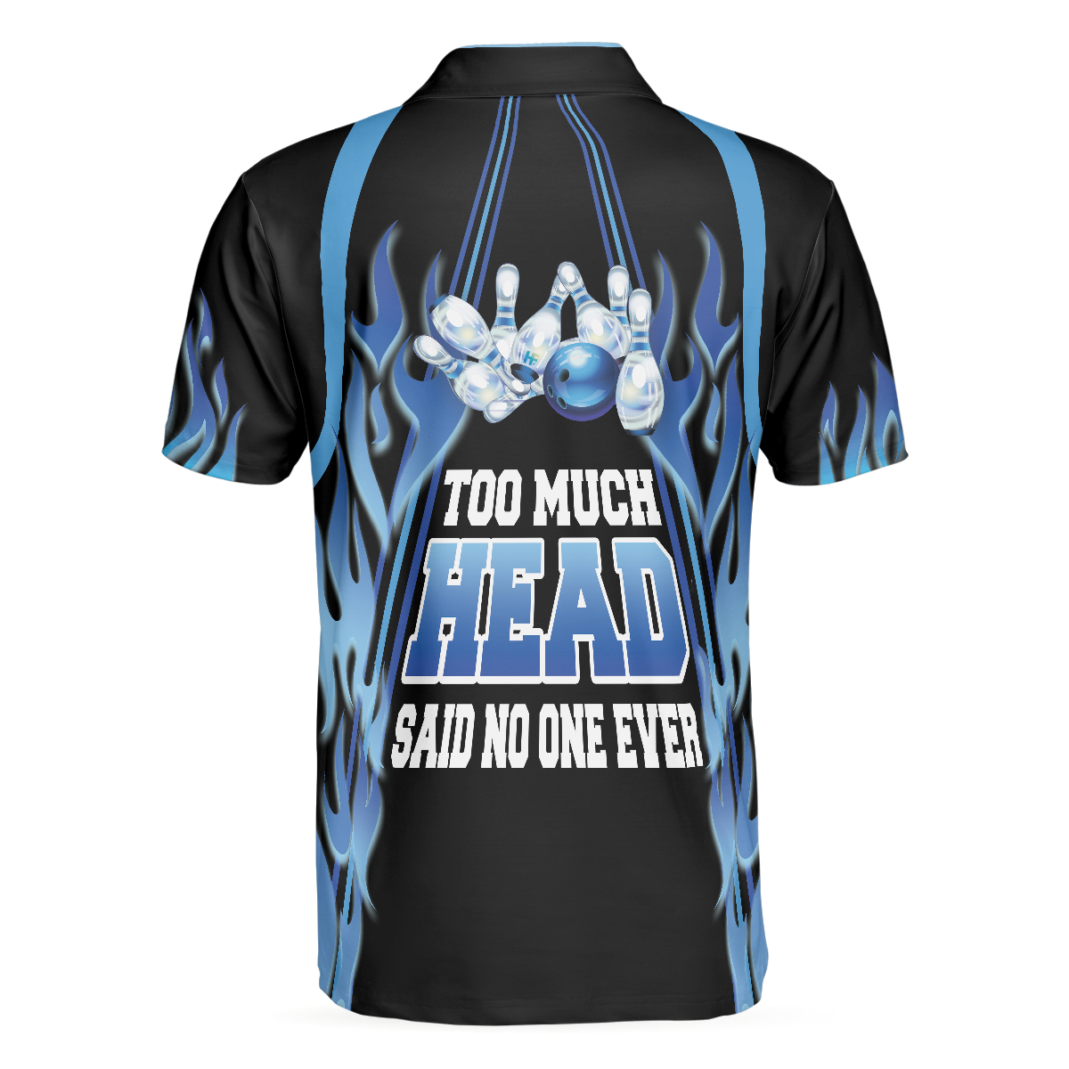 Too Much Head Said No One Ever Bowling Polo Shirt, Blue Flame Pattern Tenpin Bowling Shirt For Bowling Lovers - Hyperfavor