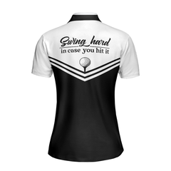 Swing Hard In Case You Hit It Short Sleeve Women Polo Shirt, Black And White Golf Shirt For Ladies - Hyperfavor