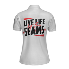 Live Life By The Seams Short Sleeve Women Polo Shirt, Baseball Mom Polo Shirt, Cool Baseball Shirt For Ladies - Hyperfavor